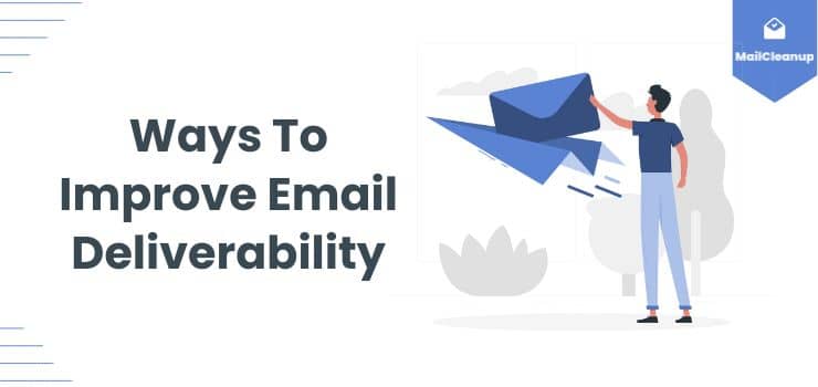 Ways To Improve Email Deliverability